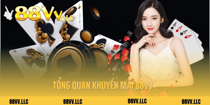 Tổng quan về chương trình khuyến mãi 88vv